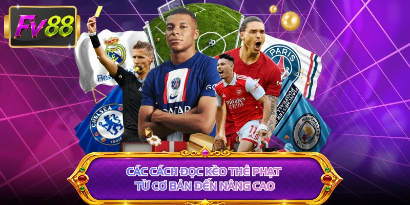 Các cách đọc kèo thẻ phạt từ cơ bản đến nâng cao 